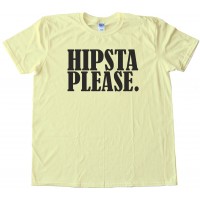 Hipsta Please. - Tee Shirt
